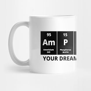 Amplify Your Dreams Periodically Mug